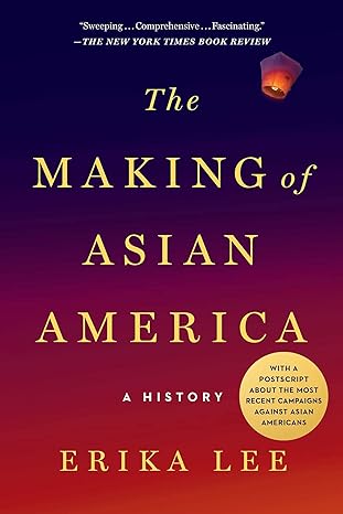 the making of asian america a history 1st edition erika lee 1476739412, 978-1476739410