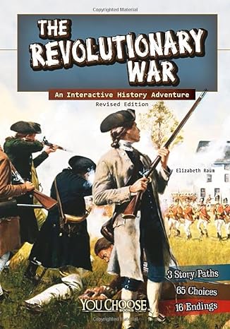 the revolutionary war an interactive history adventure revised edition elizabeth raum 1515742644,