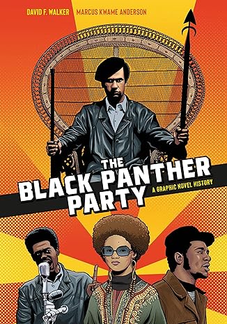 the black panther party a graphic novel history 1st edition david f. walker ,marcus kwame anderson