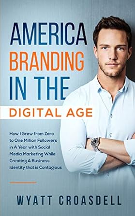 america branding in the digital age how i grew from zero to one million followers in a year with social media