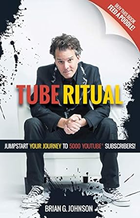 tube ritual jumpstart your journey to 5 000 youtube subscribers 1st edition brian g johnson 1642790184,