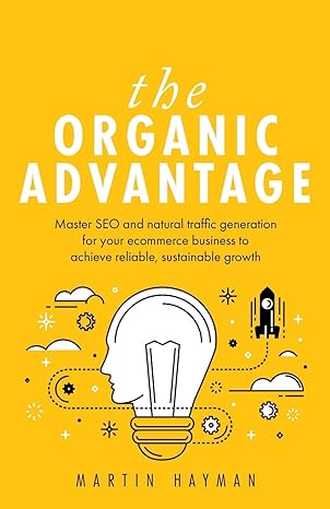 the organic advantage master seo and natural traffic generation for your ecommerce business to achieve