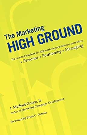 the marketing high ground 1st edition j michael gospe jr 1456439804, 978-1456439804
