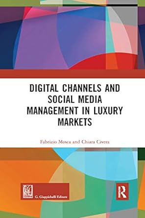 digital channels and social media management in luxury markets 1st edition fabrizio mosca ,chiara civera