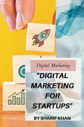digital marketing for startups 1st edition sharif khan 979-8391972419