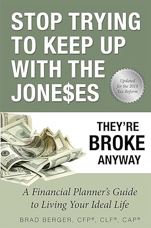 stop trying to keep up with the joneses they re broke anyway 1st edition brad berger 1599325144,