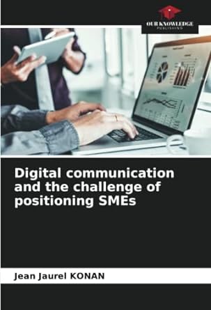digital communication and the challenge of positioning smes 1st edition jean jaurel konan 6205274159,