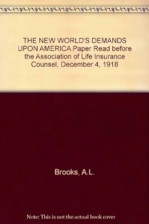 the new world s demands upon america paper read before the association of life insurance counsel december 4
