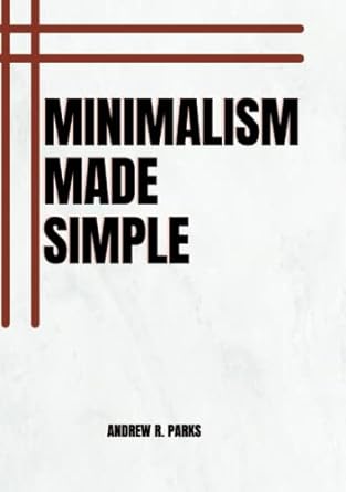 minimalism made simple the disciplined pursuit of less and how great founders use it the emerging