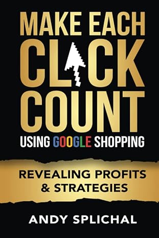 Make Each Click Count Using Google Shopping Revealing Profits And Strategies