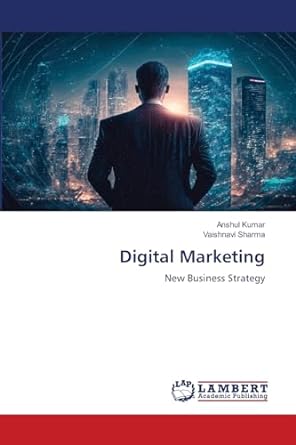 digital marketing new business strategy 1st edition anshul kumar ,vaishnavi sharma 6206152790, 978-6206152798