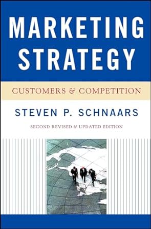 marketing strategy customers and competition 2nd revised and update edition steven p schnaars 0684831910,