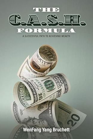 the c a s h formula a successful path to achieving wealth 1st edition wenfang bruchett 1732637598,