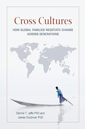 cross cultures how global families negotiate change across generations 1st edition dennis t. jaffe phd ,james