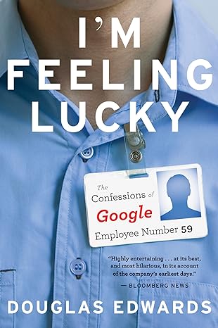 i m feeling lucky the confessions of google employee number 59 1st edition douglas edwards 0547737394,