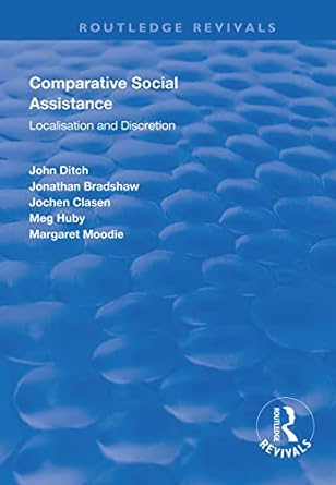 comparative social assistance localisation and discretion 1st edition john ditch ,jonathan bradshaw ,jochen
