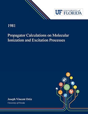 propagator calculations on molecular ionization and excitation processes 1st edition joseph ortiz 0530007509,