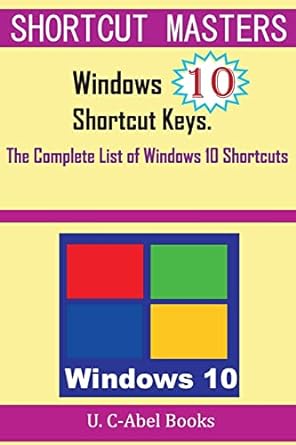 shortcut masters windows 10 shortcut keys the complete list of windows 10 shortcuts windows 10 1st edition u