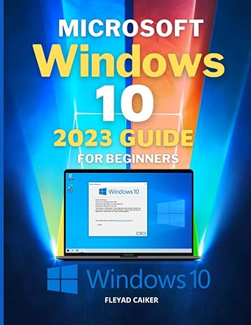 microsoft windows 10 2023 guide for beginners 1st edition fleyad caiker 979-8850300616