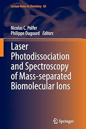 laser photodissociation and spectroscopy of mass separated biomolecular ions 1st edition nicolas c polfer