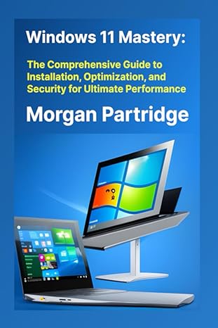 windows 11 mastery the comprehensive guide to installation optimization and security for ultimate performance