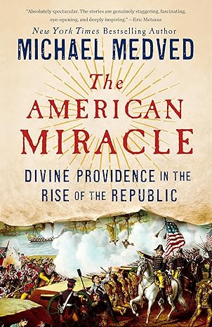 the american miracle divine providence in the rise of the republic 1st edition michael medved 0553447289,