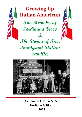 growing up italian american the memoirs of ferdinand visco and the stories of two immigrant italian families