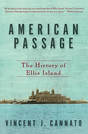american passage the history of ellis island 1st edition vincent j. cannato 0060742747, 978-0060742744