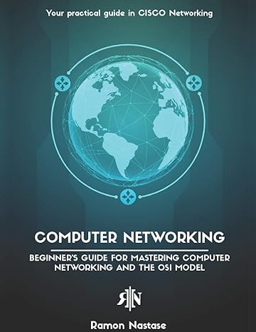 computer networking beginner s guide for mastering computer networking and the osi model 1st edition ramon
