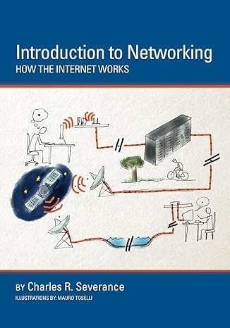 introduction to networking how the internet works 1st edition dr. charles r severance, sue blumenberg, mauro