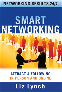 smart networking attract a following in person and online 1st edition liz lynch 0071602941, 0071635807,