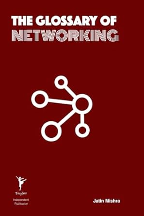 the glossary of networking 1st edition jatin mishra 979-8862271485