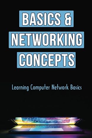 basics and networking concepts learning computer network basics 1st edition monroe easterly b0b287m947,