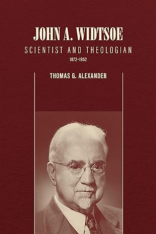 john a widtsoe scientist and theologian 1872 1952 1st edition thomas g alexander 1560854693, 978-1560854692