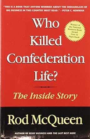 who killed confederation life the inside story 1st edition rod mcqueen 0771056389, 978-0771056383