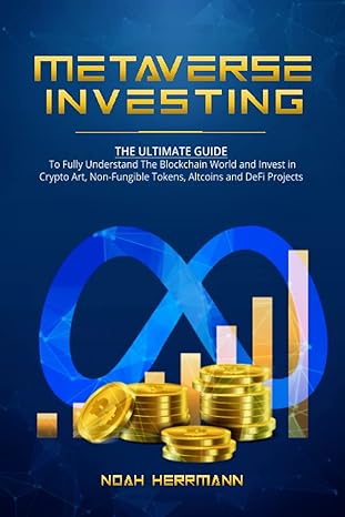 metaverse investing the ultimate guide the ultimate guide to fully understand the blockchain world and invest
