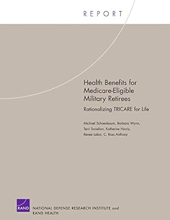 health benefits for medicare eligible military retirees rationalizing tricare for life 1st edition michael