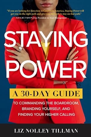 staying power a 30 day guide to commanding the boardroom branding yourself and finding your higher calling