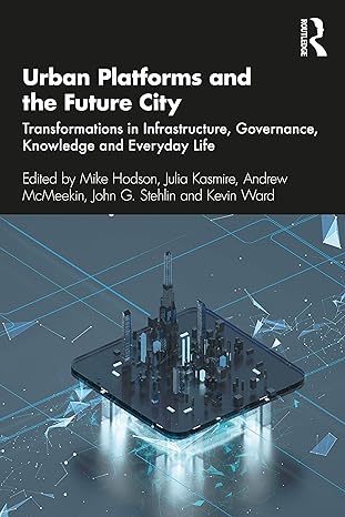 urban platforms and the future city 1st edition mike hodson ,julia kasmire ,andrew mcmeekin ,john g. stehlin