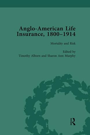 anglo american life insurance 1800 1914 volume 3 mortality and risk 1st edition timothy alborn 1138660485,