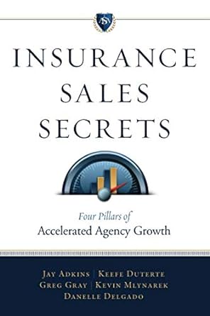 insurance sales secrets four pillars of accelerated agency growth 1st edition jay adkins ,keefe duterte ,greg