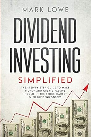 dividend investing simplified the step by step guide to make money and create passive income in the stock