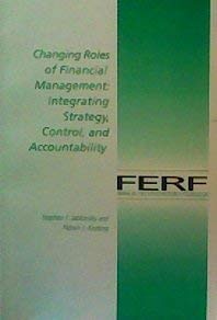 changing roles of financial management integrating strategy control and accountability #098 01 1st edition