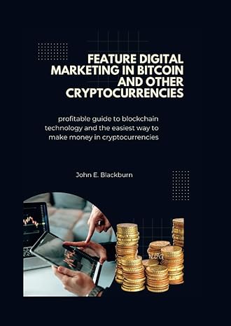 feature digital marketing in bitcoin and other cryptocurrencies profitable guide to blockchain technology and