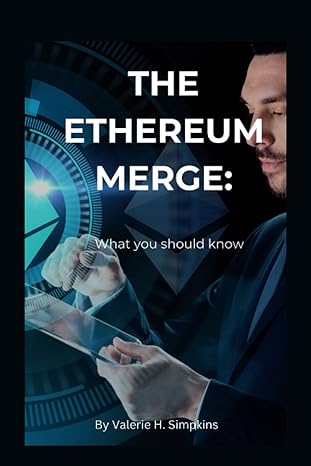 the ethereum merge what you should know 1st edition valerie h. simpkins 979-8353372950