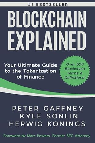 blockchain explained your ultimate guide to the tokenization of finance 1st edition peter gaffney ,kyle