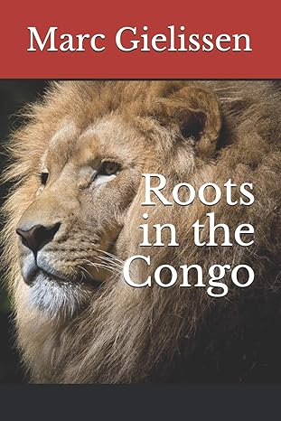 roots in the congo 1st edition marc gielissen 1791507778, 978-1791507770