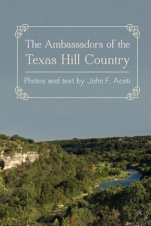 ambassadors of the texas hill country 1st edition john f aceti 1460205294, 978-1460205297