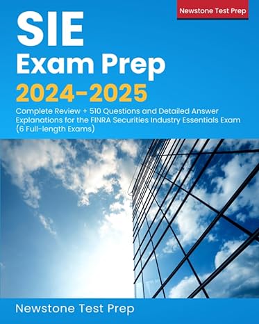 sie exam prep 2024 2025 complete review + 510 questions and detailed answer explanations for the finra