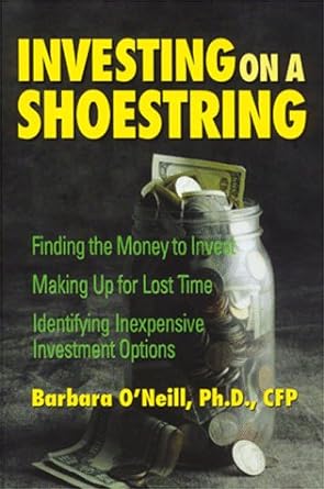 investing on a shoestring finding the money to invest making up for lost time identifying inexpensive